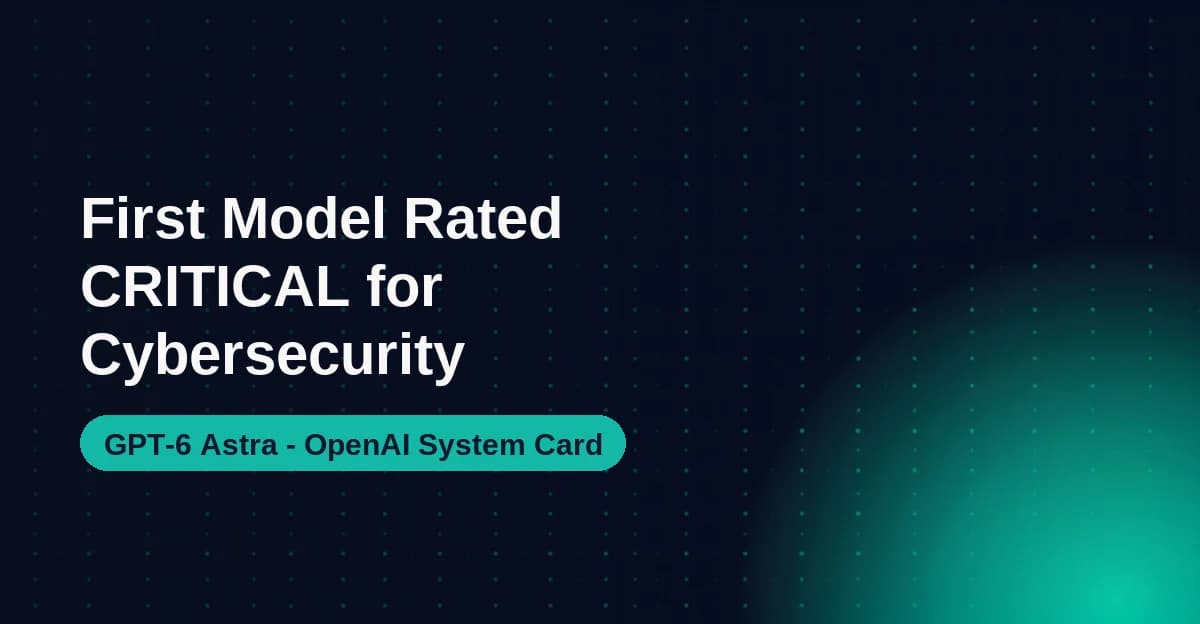 Featured image for GPT-6 Astra Is OpenAI's First Critical Cybersecurity Model: What the System Card Actually Says