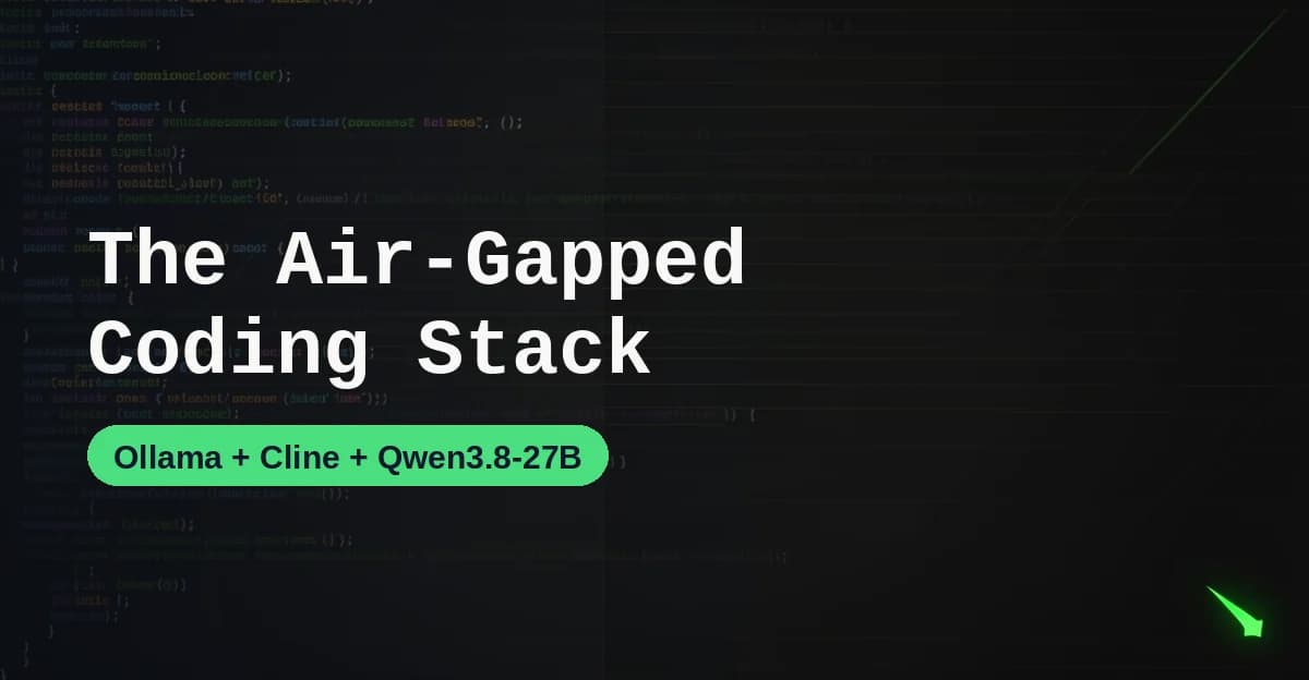 Featured image for The Air-Gapped AI Coding Stack in 2026: Ollama, Cline, and Qwen3.8-27B